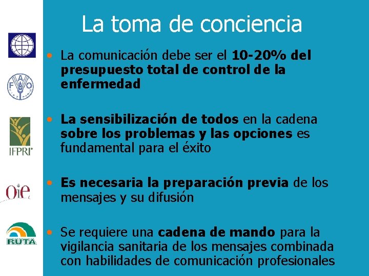 La toma de conciencia • La comunicación debe ser el 10 -20% del presupuesto