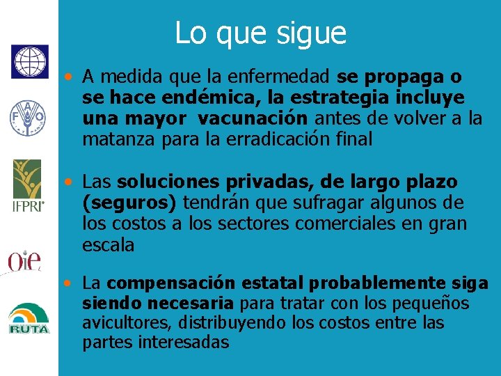 Lo que sigue • A medida que la enfermedad se propaga o se hace