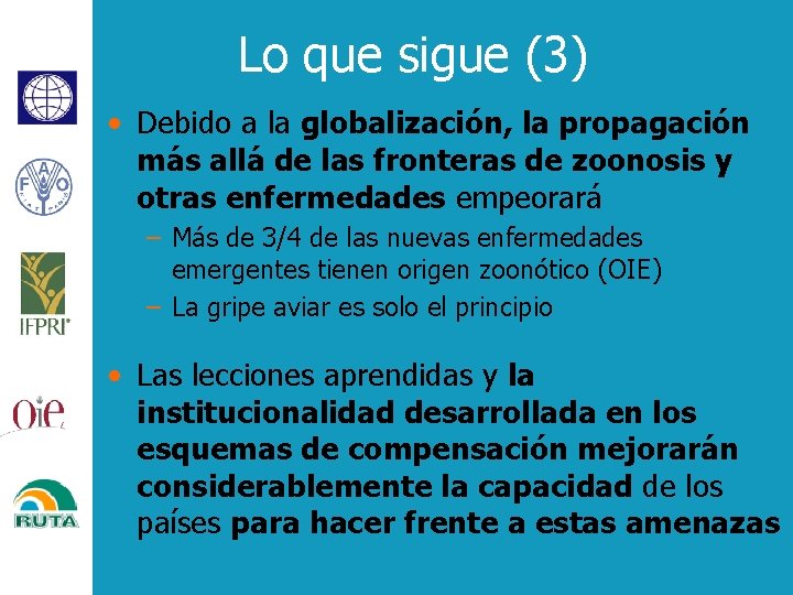 Lo que sigue (3) • Debido a la globalización, la propagación más allá de