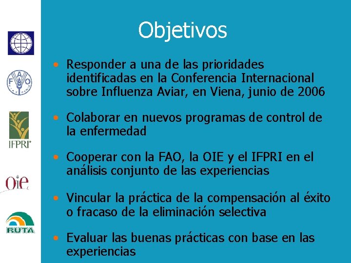 Objetivos • Responder a una de las prioridades identificadas en la Conferencia Internacional sobre