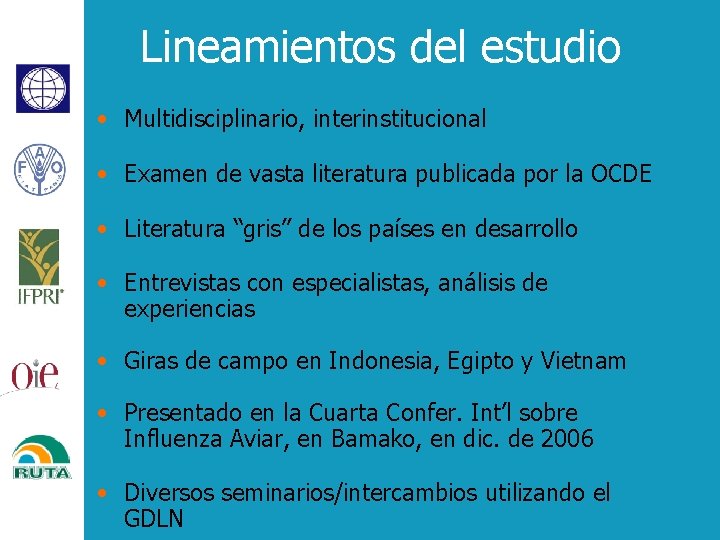 Lineamientos del estudio • Multidisciplinario, interinstitucional • Examen de vasta literatura publicada por la