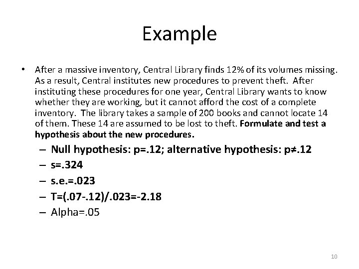 Example • After a massive inventory, Central Library finds 12% of its volumes missing.