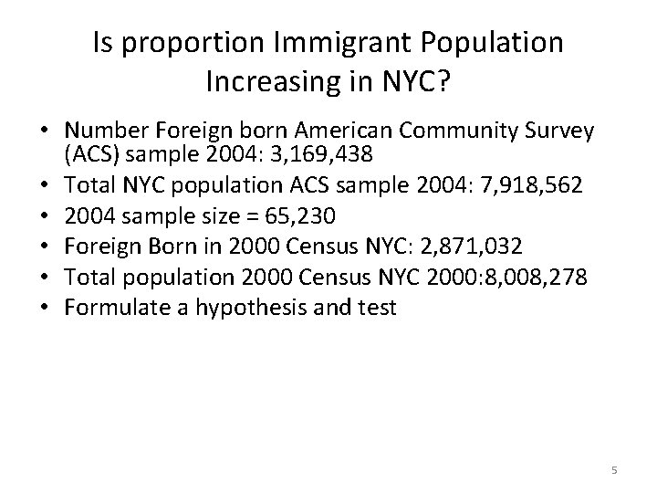 Is proportion Immigrant Population Increasing in NYC? • Number Foreign born American Community Survey