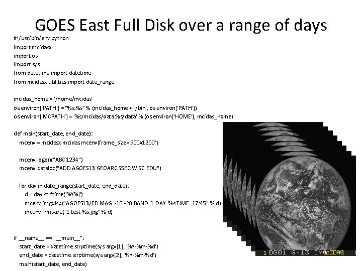 GOES East Full Disk over a range of days #!/usr/bin/env python import mcidasx import