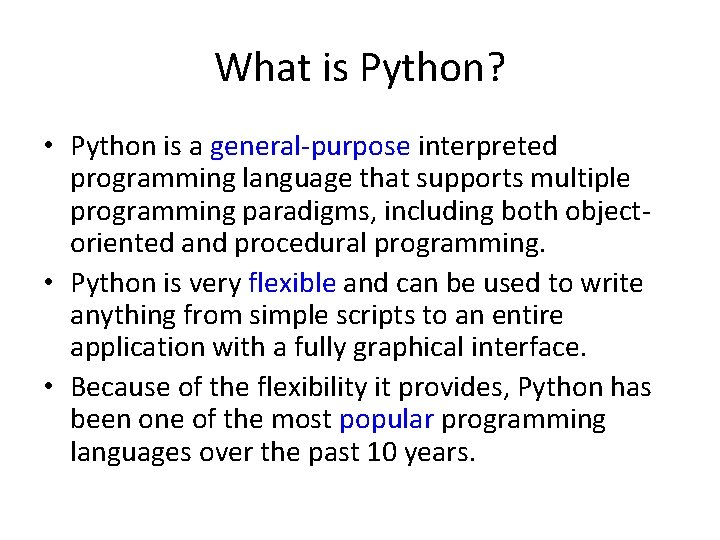 What is Python? • Python is a general-purpose interpreted programming language that supports multiple