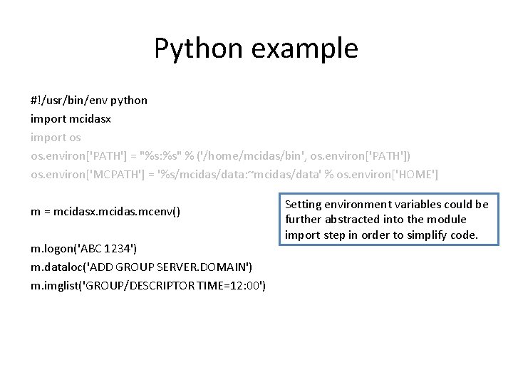 Python example #!/usr/bin/env python import mcidasx import os os. environ['PATH'] = "%s: %s" %