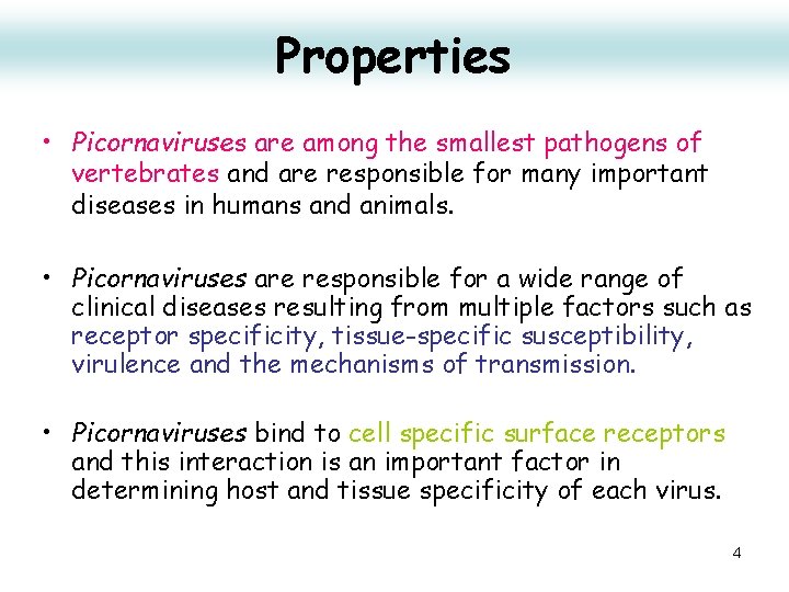 Properties • Picornaviruses are among the smallest pathogens of vertebrates and are responsible for