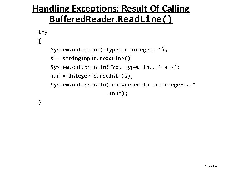 Handling Exceptions: Result Of Calling Buffered. Reader. Read. Line() try { System. out. print("Type