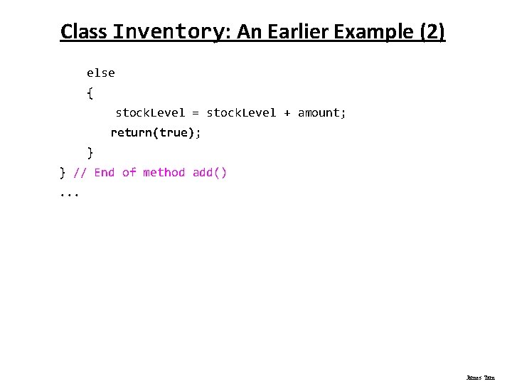 Class Inventory: An Earlier Example (2) else { stock. Level = stock. Level +