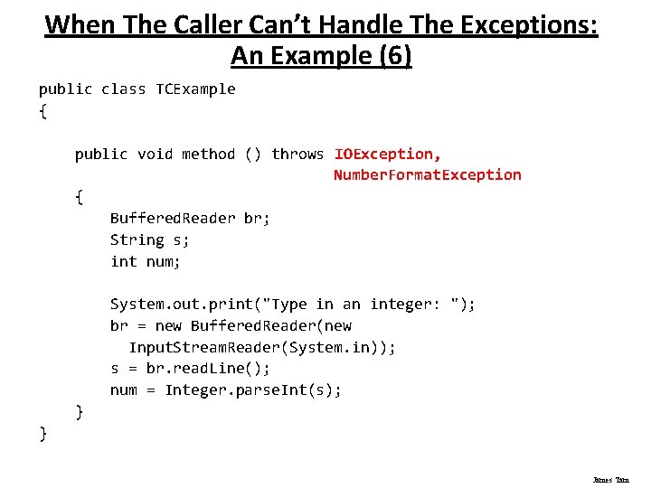 When The Caller Can’t Handle The Exceptions: An Example (6) public class TCExample {