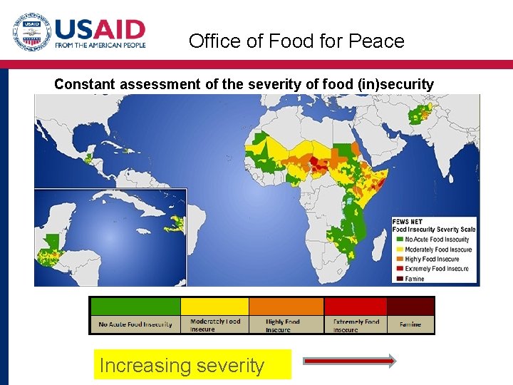 Office of Food for Peace Constant assessment of the severity of food (in)security Increasing