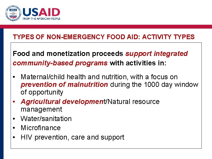 TYPES OF NON-EMERGENCY FOOD AID: ACTIVITY TYPES Food and monetization proceeds support integrated community-based