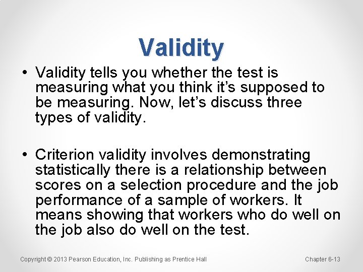 Validity • Validity tells you whether the test is measuring what you think it’s
