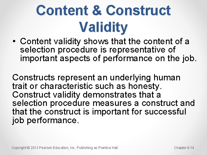 Content & Construct Validity • Content validity shows that the content of a selection