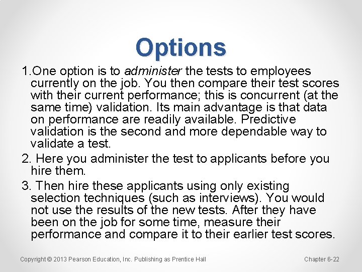 Options 1. One option is to administer the tests to employees currently on the