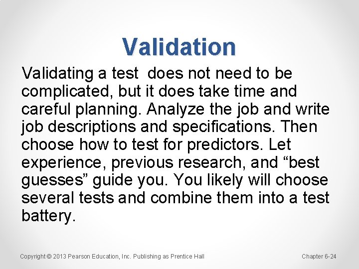 Validation Validating a test does not need to be complicated, but it does take