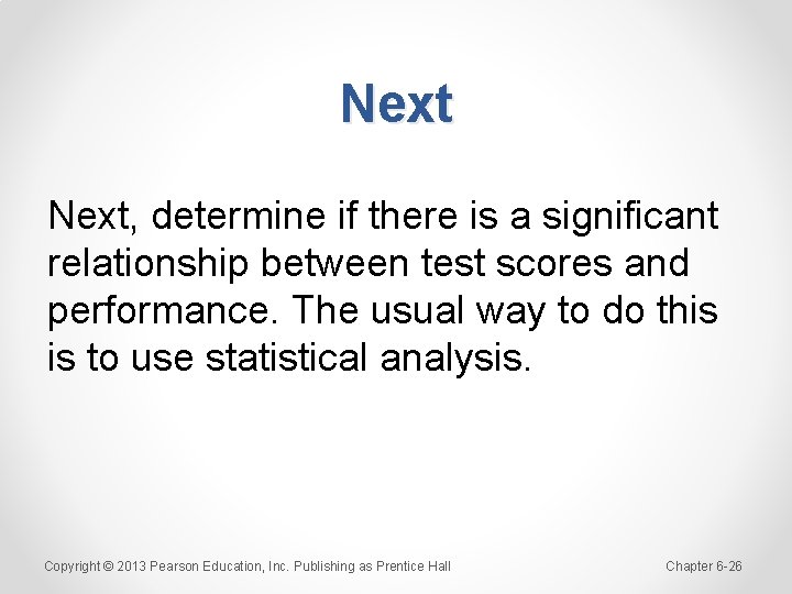 Next, determine if there is a significant relationship between test scores and performance. The