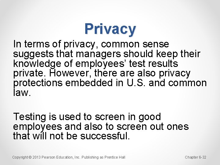 Privacy In terms of privacy, common sense suggests that managers should keep their knowledge