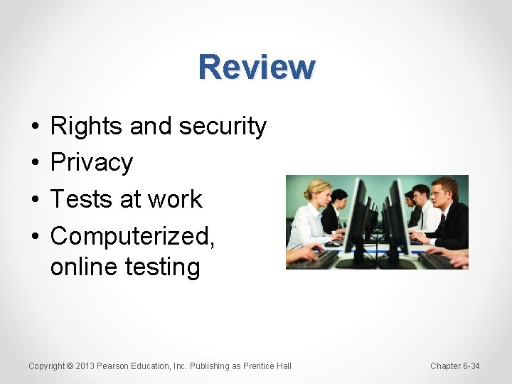 Review • • Rights and security Privacy Tests at work Computerized, online testing Copyright