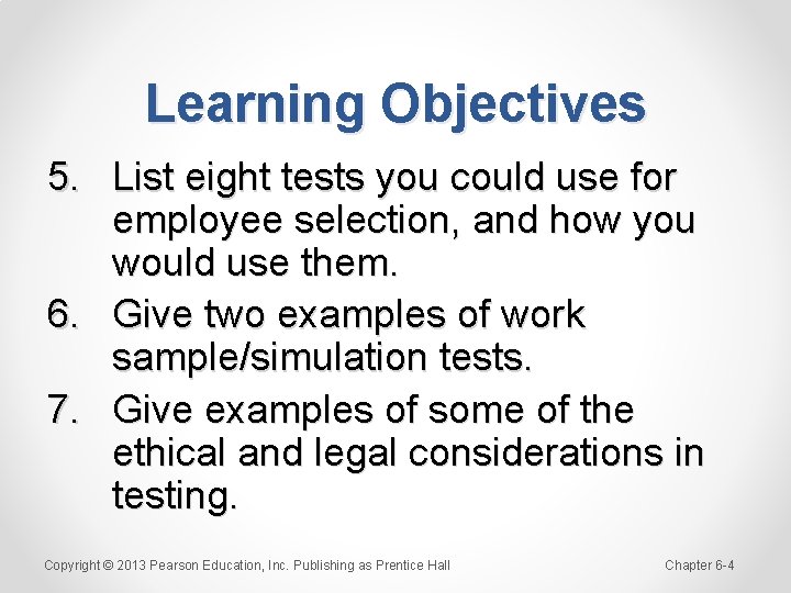 Learning Objectives 5. List eight tests you could use for employee selection, and how