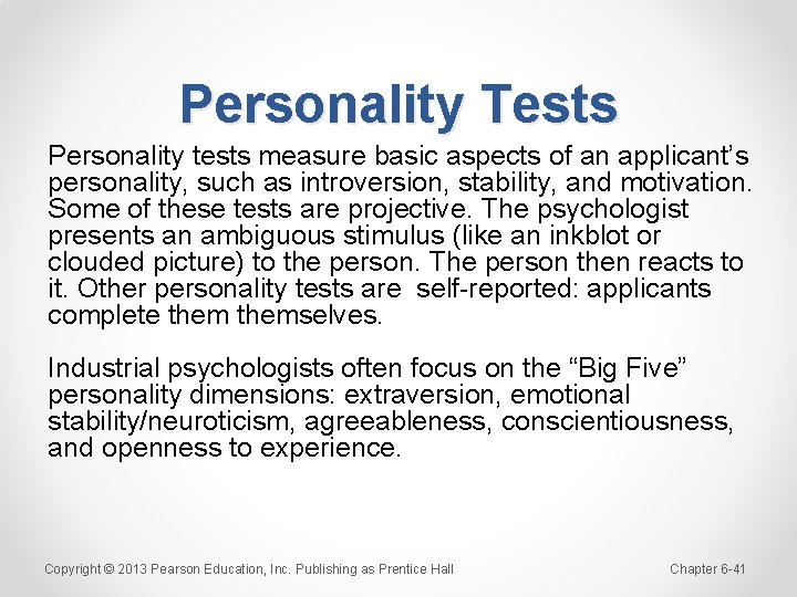 Personality Tests Personality tests measure basic aspects of an applicant’s personality, such as introversion,