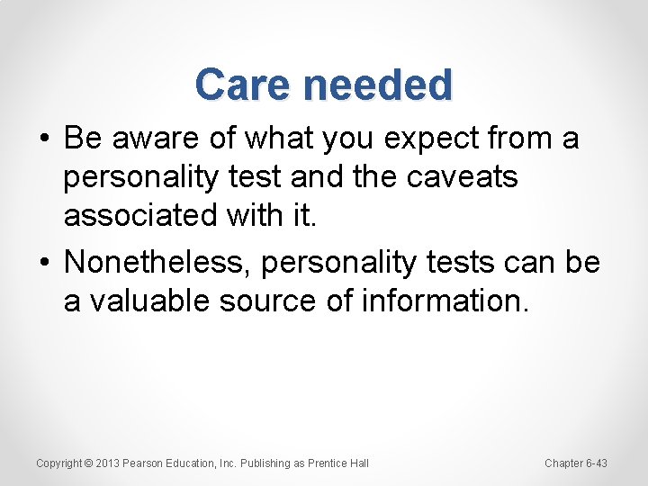 Care needed • Be aware of what you expect from a personality test and