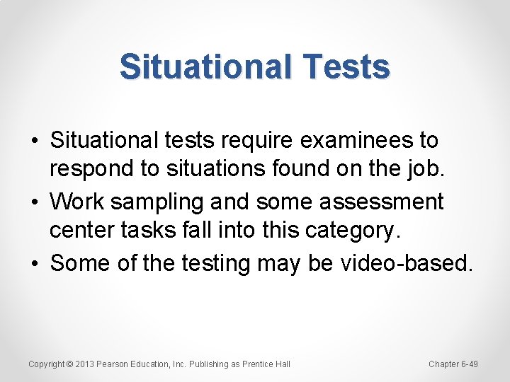 Situational Tests • Situational tests require examinees to respond to situations found on the
