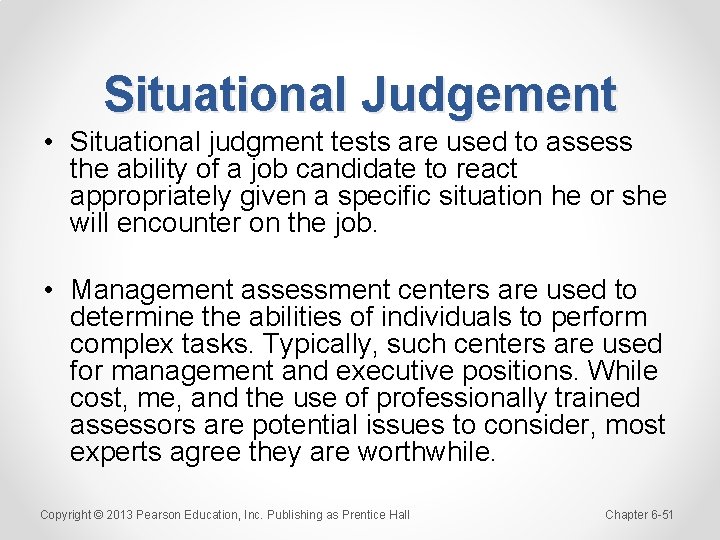 Situational Judgement • Situational judgment tests are used to assess the ability of a