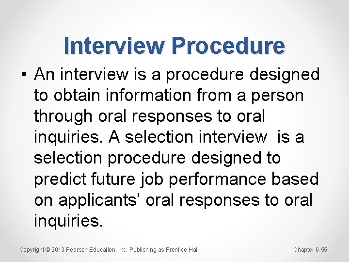 Interview Procedure • An interview is a procedure designed to obtain information from a