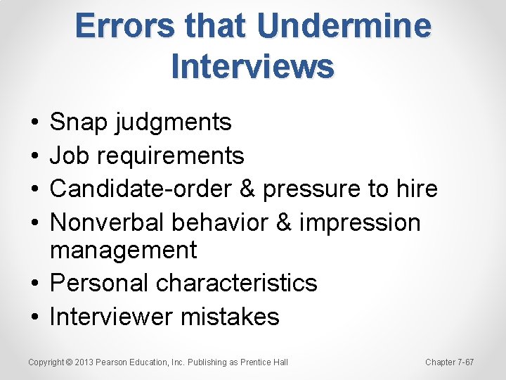 Errors that Undermine Interviews • • Snap judgments Job requirements Candidate-order & pressure to