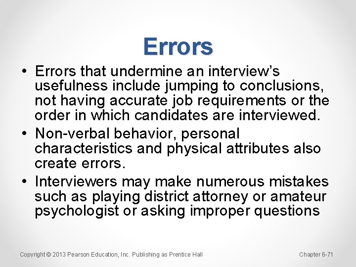 Errors • Errors that undermine an interview’s usefulness include jumping to conclusions, not having