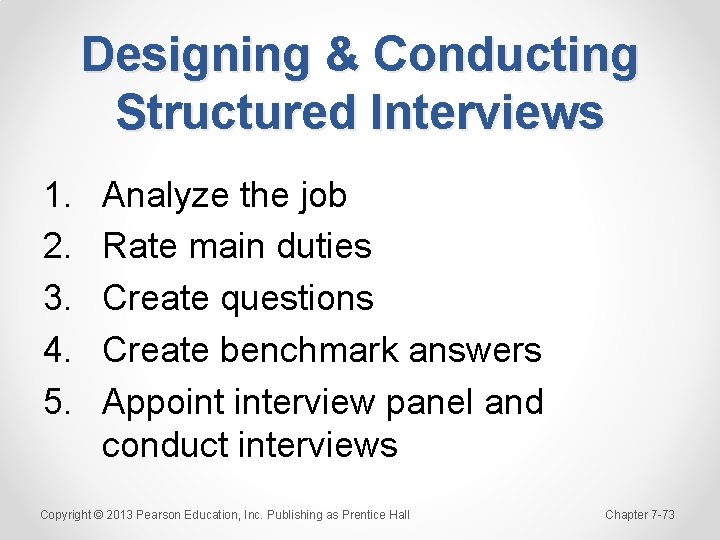 Designing & Conducting Structured Interviews 1. 2. 3. 4. 5. Analyze the job Rate