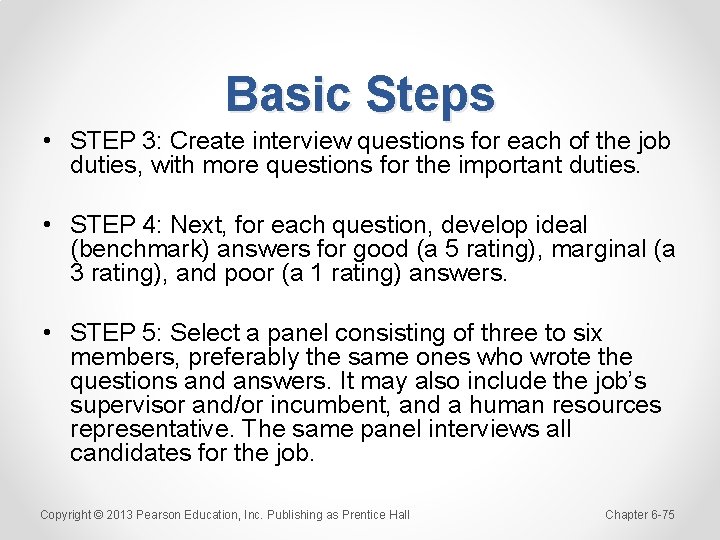 Basic Steps • STEP 3: Create interview questions for each of the job duties,