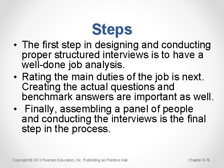 Steps • The first step in designing and conducting proper structured interviews is to