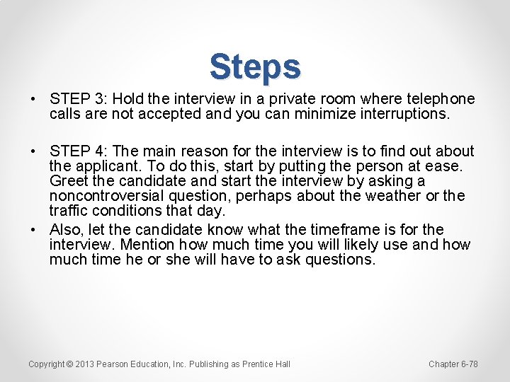 Steps • STEP 3: Hold the interview in a private room where telephone calls