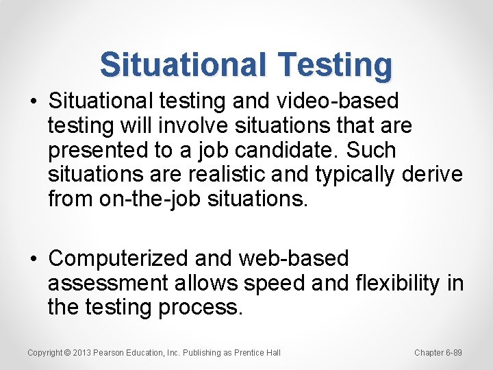 Situational Testing • Situational testing and video-based testing will involve situations that are presented