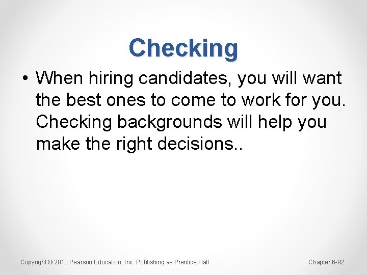 Checking • When hiring candidates, you will want the best ones to come to