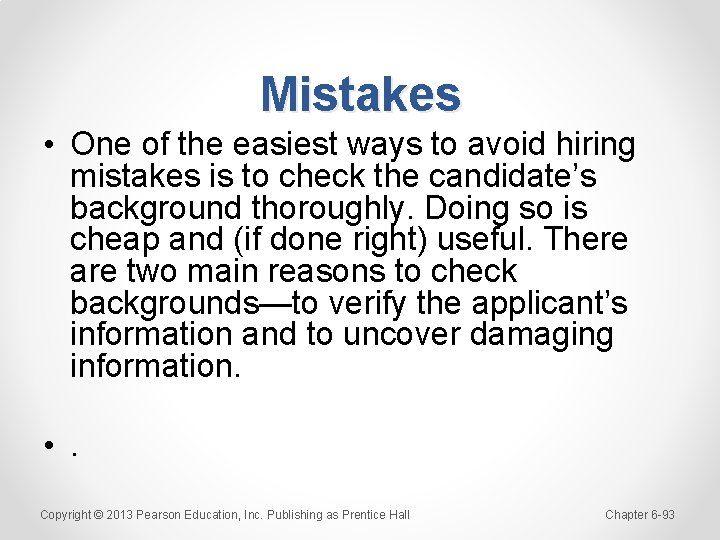 Mistakes • One of the easiest ways to avoid hiring mistakes is to check