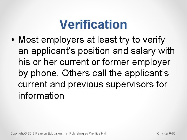 Verification • Most employers at least try to verify an applicant’s position and salary