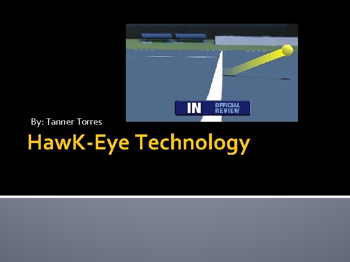 By: Tanner Torres Haw. K-Eye Technology 