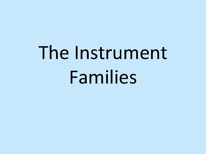 The Instrument Families 