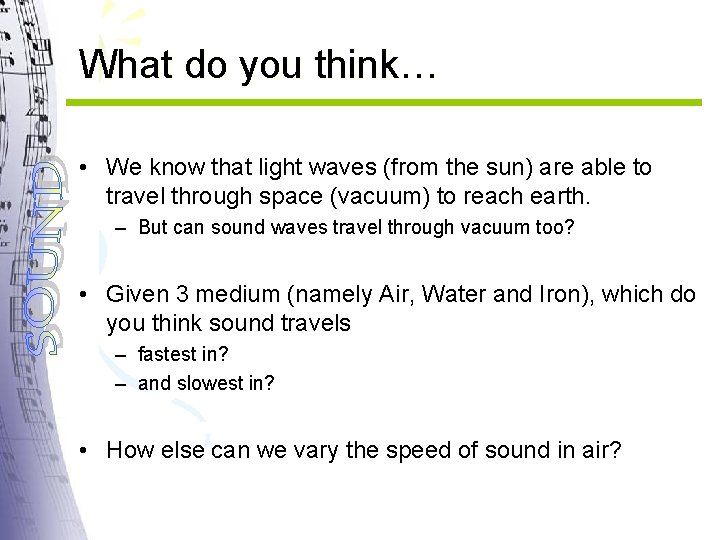 What do you think… • We know that light waves (from the sun) are