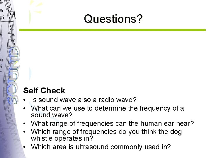 Questions? Self Check • Is sound wave also a radio wave? • What can