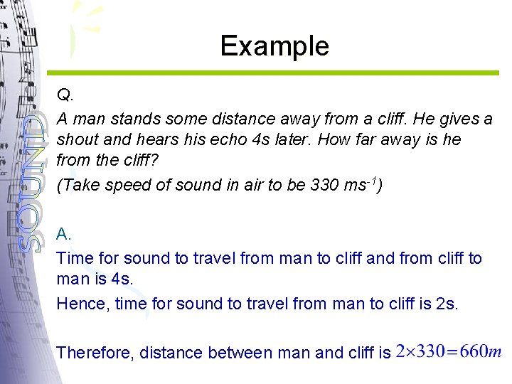 Example Q. A man stands some distance away from a cliff. He gives a