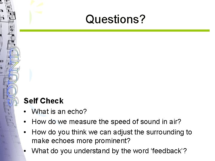 Questions? Self Check • What is an echo? • How do we measure the