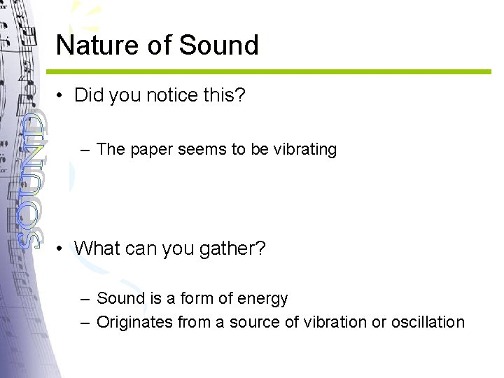 Nature of Sound • Did you notice this? – The paper seems to be