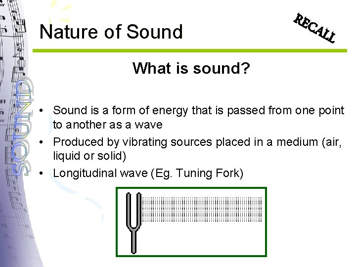 Nature of Sound REC ALL What is sound? • Sound is a form of