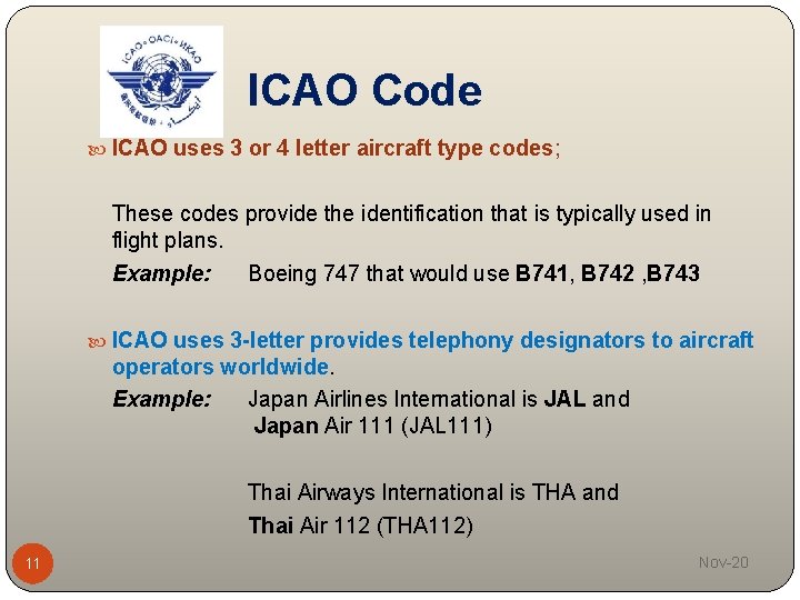 ICAO Code ICAO uses 3 or 4 letter aircraft type codes; These codes provide