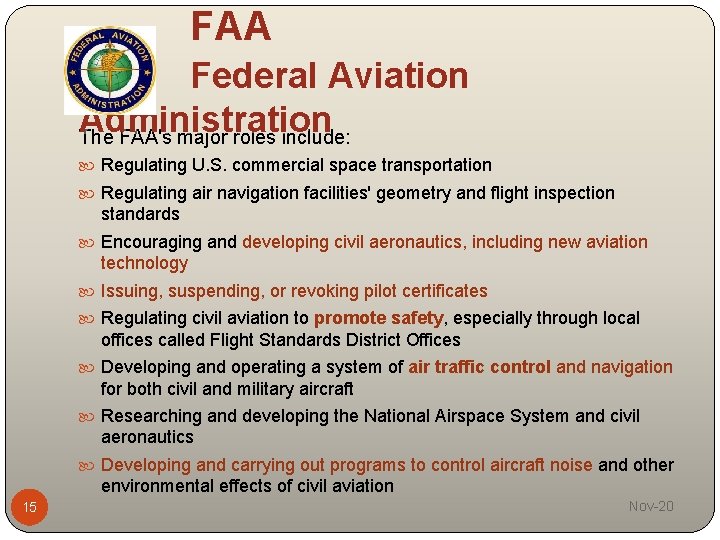 FAA Federal Aviation Administration The FAA's major roles include: Regulating U. S. commercial space