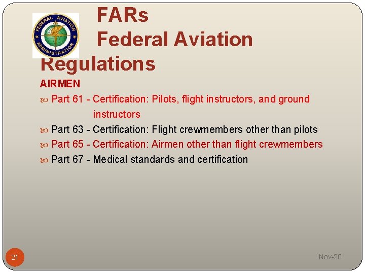 FARs Federal Aviation Regulations AIRMEN Part 61 - Certification: Pilots, flight instructors, and ground